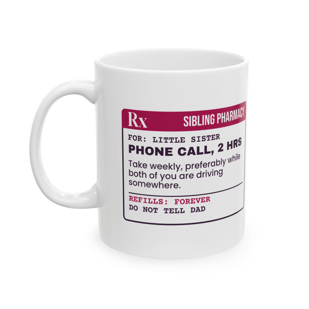 Funny Sister Coffee Mug Phone Call 2 Hours Prescription Label