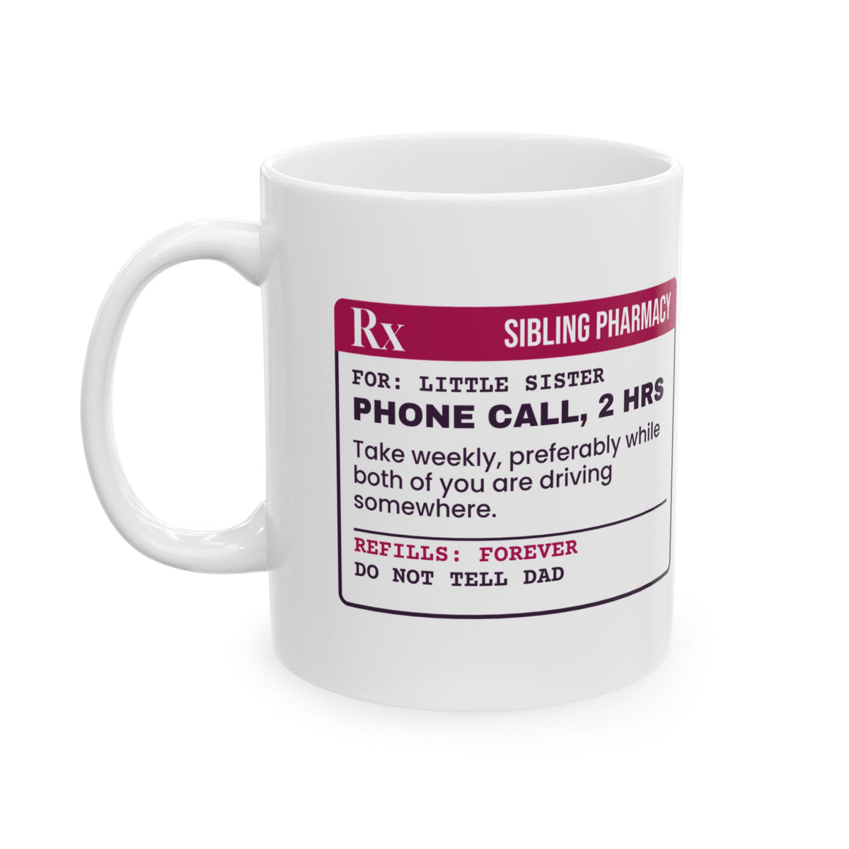 Funny Sister Coffee Mug Phone Call 2 Hours Prescription Label