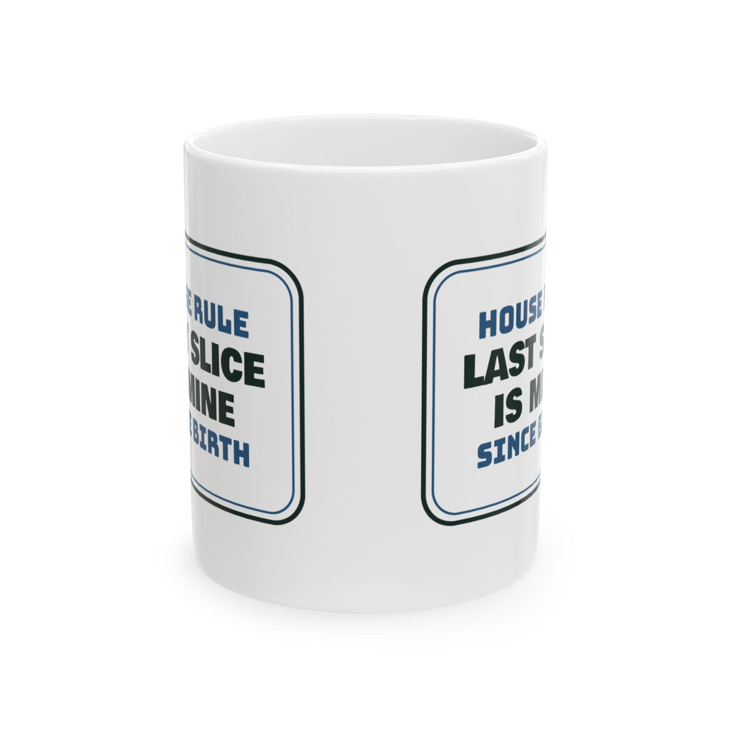 Funny Brother Mug Last Slice Is Mine House Rule Sign For Brothers