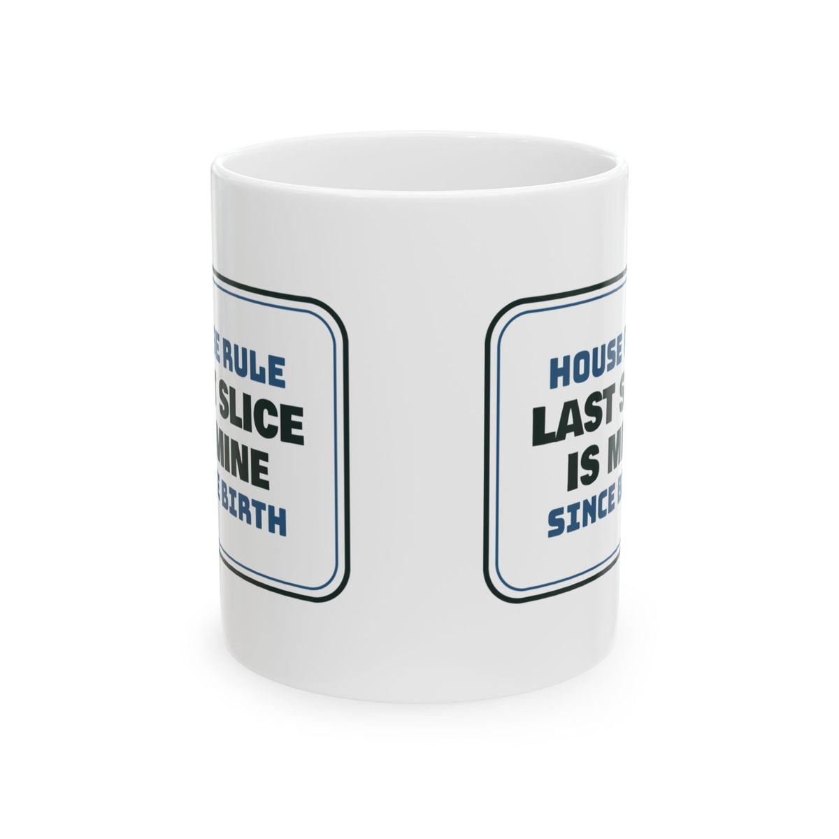 Funny Brother Mug Last Slice Is Mine House Rule Sign For Brothers
