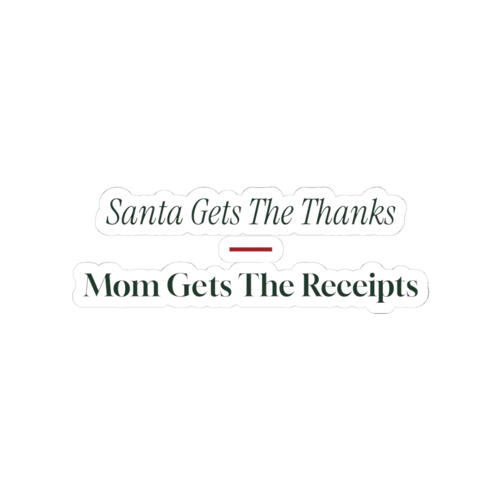 Funny Christmas Mom Sticker Santa Gets The Thanks Mom Gets Receipts
