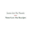 Funny Christmas Mom Sticker Santa Gets The Thanks Mom Gets Receipts
