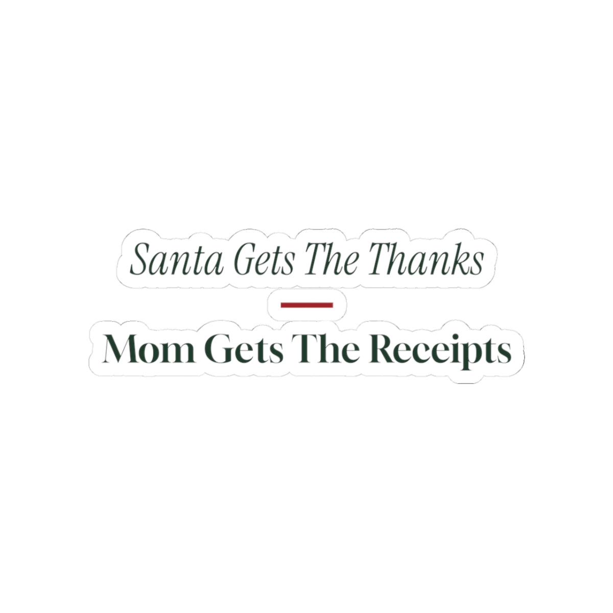Funny Christmas Mom Sticker Santa Gets The Thanks Mom Gets Receipts