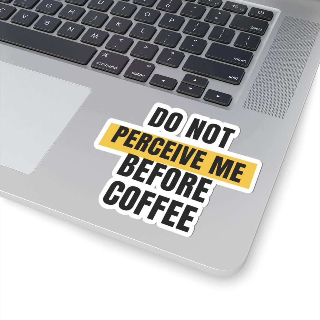 Funny Coffee Sticker Do Not Perceive Me Before Coffee