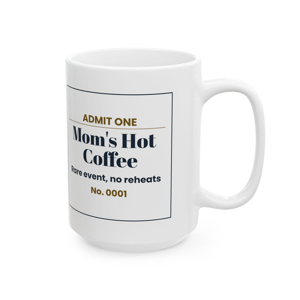 Funny Mom Coffee Mug Mom's Hot Coffee Ticket For Busy Moms