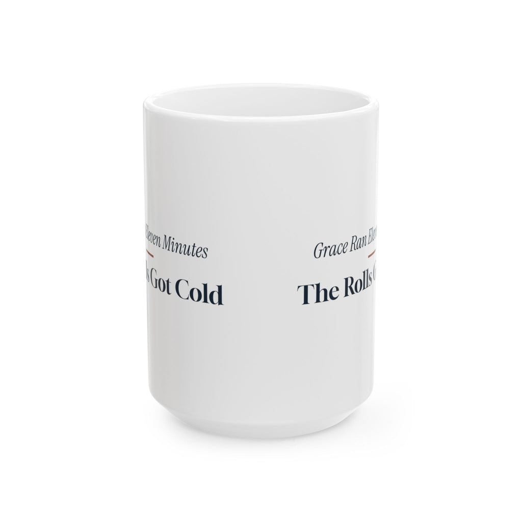 Funny Thanksgiving Coffee Mug Grace Ran Eleven Minutes Rolls Got Cold
