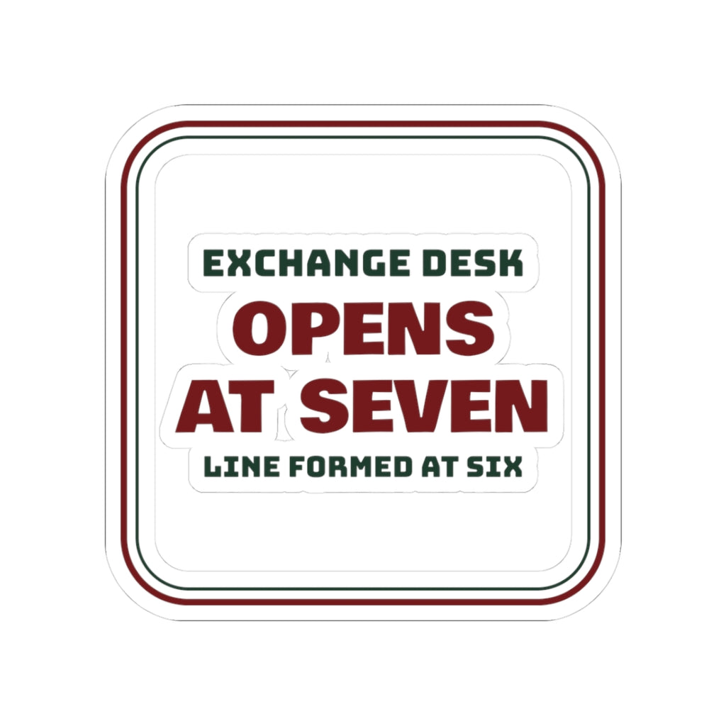 Funny Retail Christmas Sticker Exchange Desk Opens At Seven
