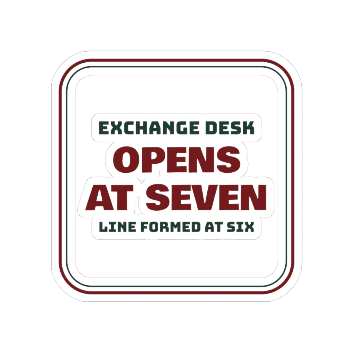Funny Retail Christmas Sticker Exchange Desk Opens At Seven