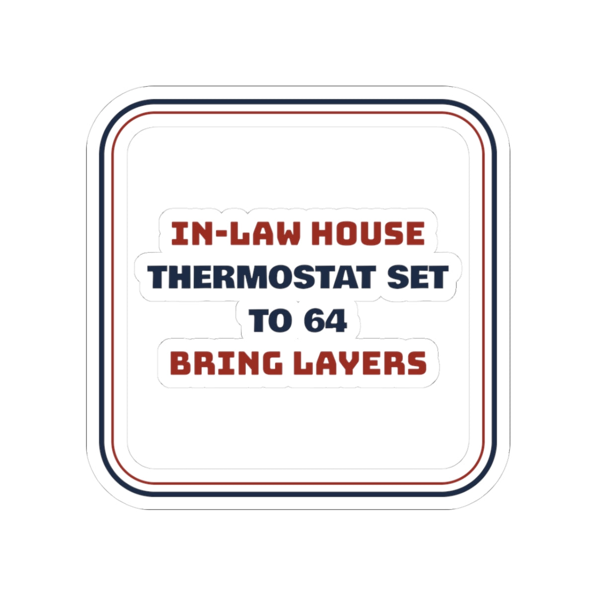 Funny Christmas Sticker In-Law Thermostat Set To 64 Bring Layers