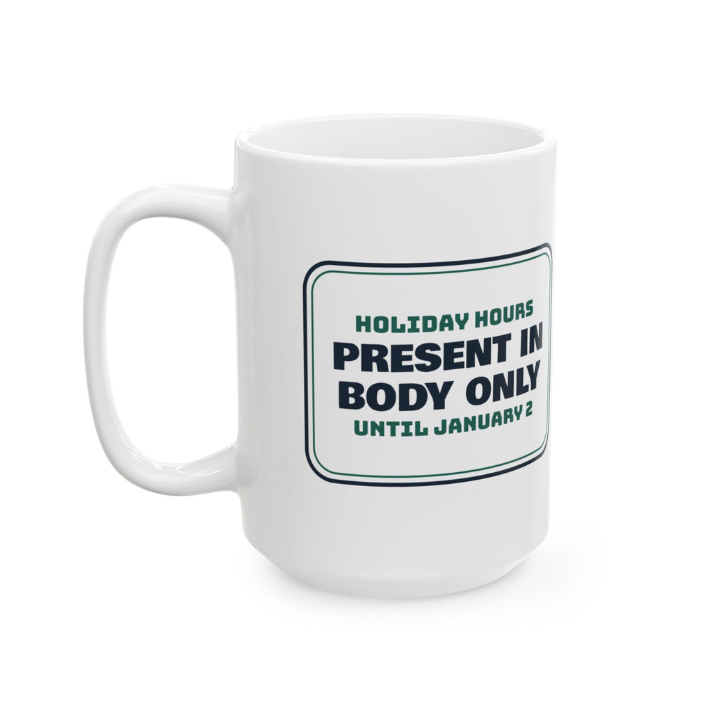 Funny Christmas Coffee Mug Present In Body Only For Coworkers