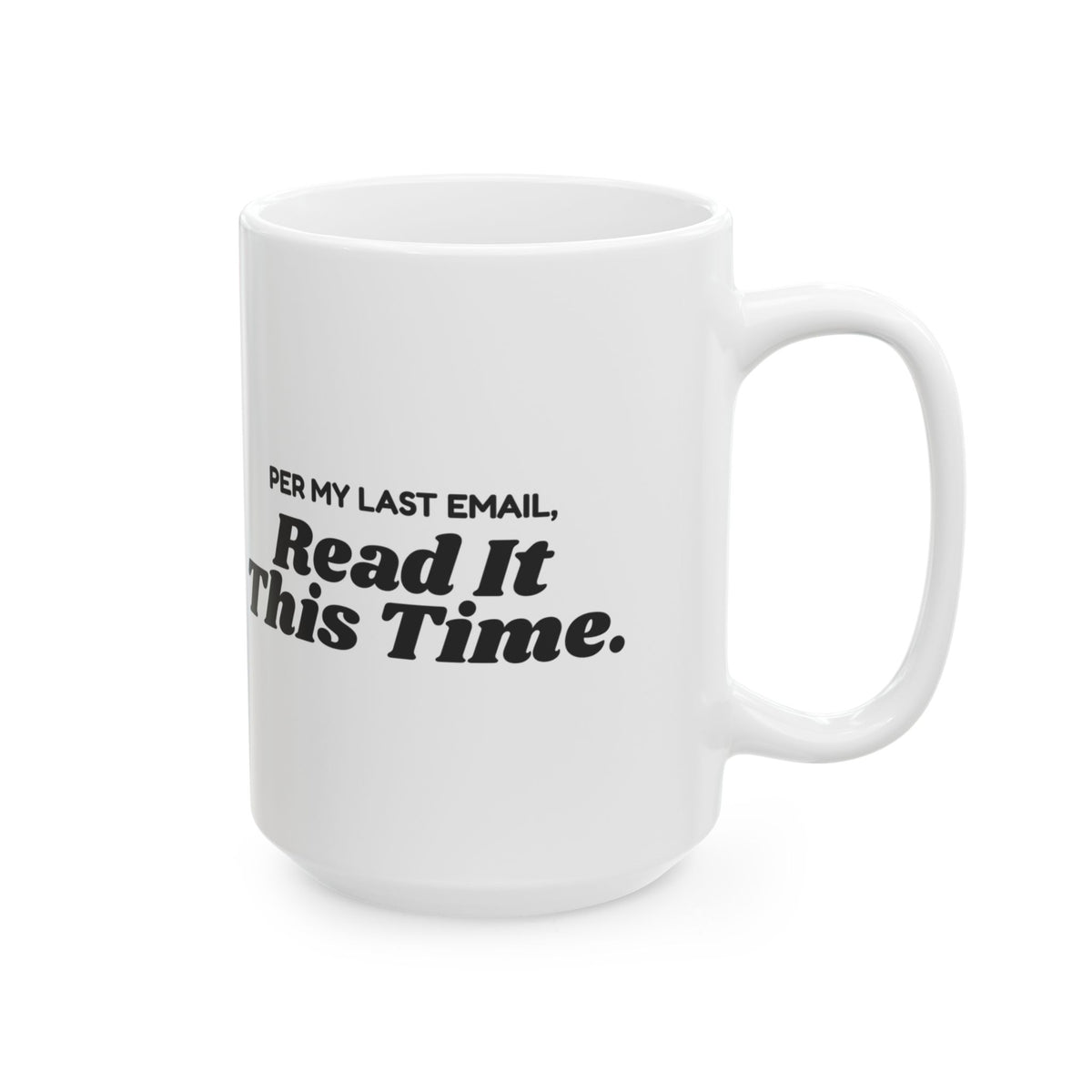 Funny Office Mug Per My Last Email Read It