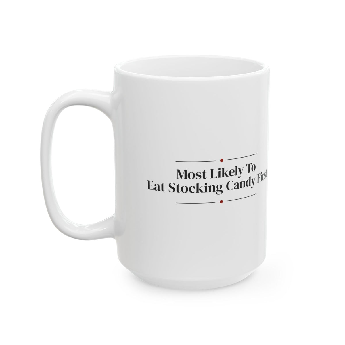 Funny Christmas Coffee Mug Most Likely To Eat Stocking Candy First Family