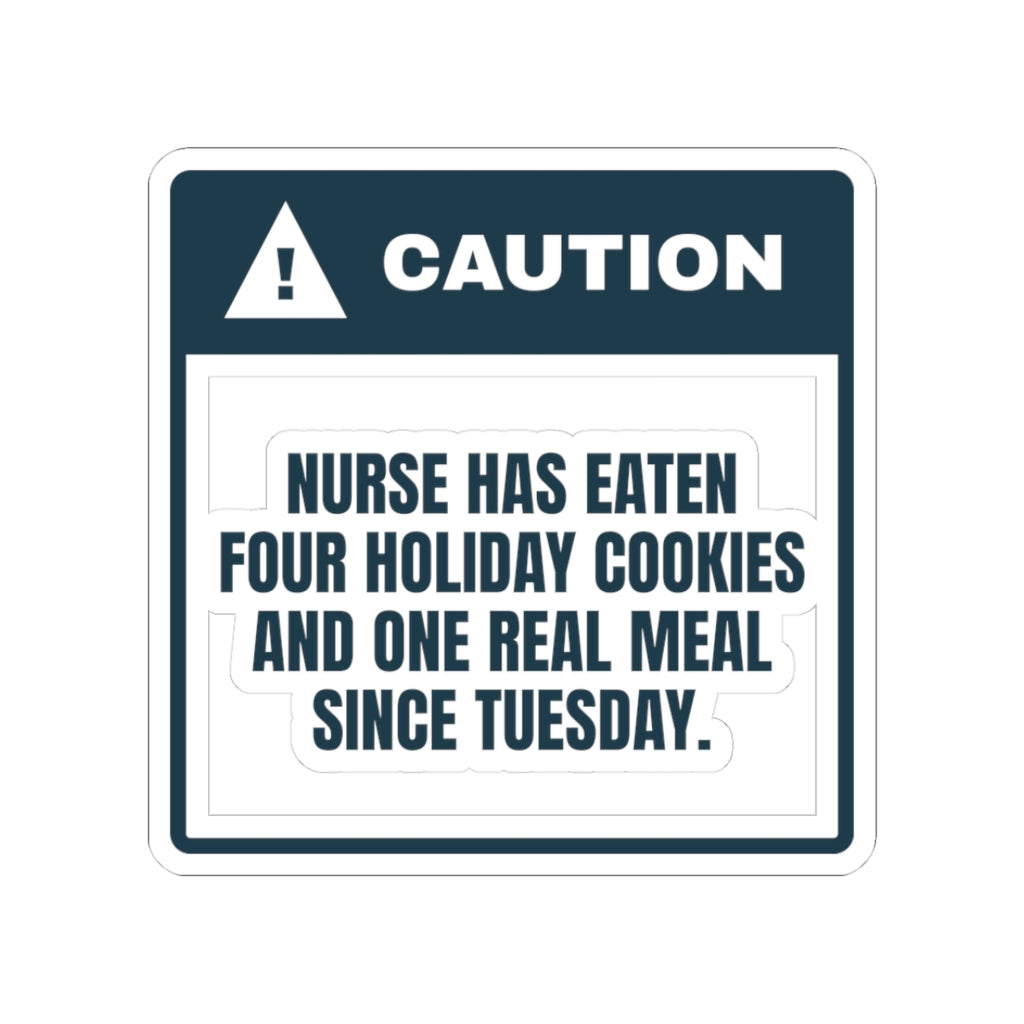 Funny Holiday Nurse Sticker Four Cookies One Real Meal Warning