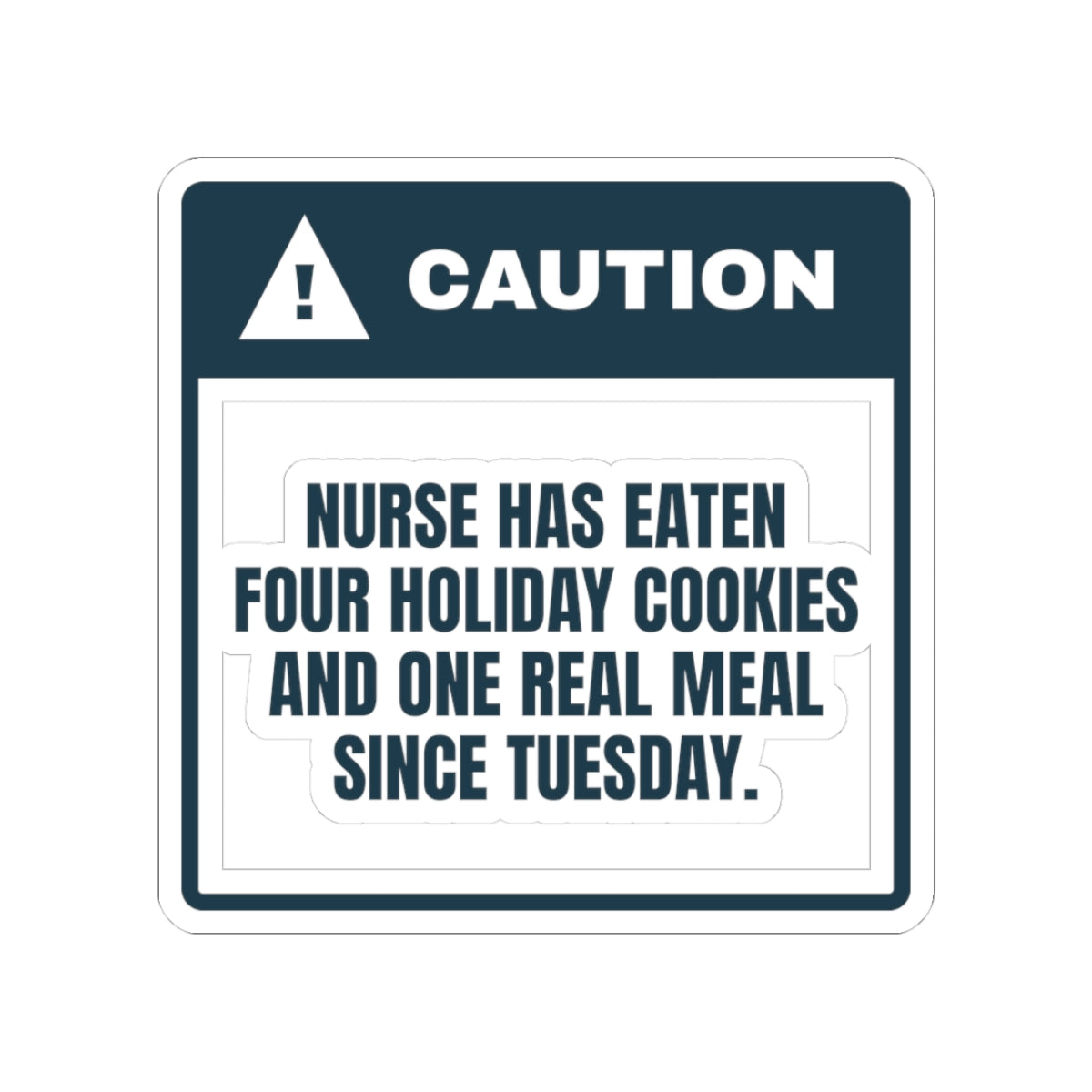 Funny Holiday Nurse Sticker Four Cookies One Real Meal Warning