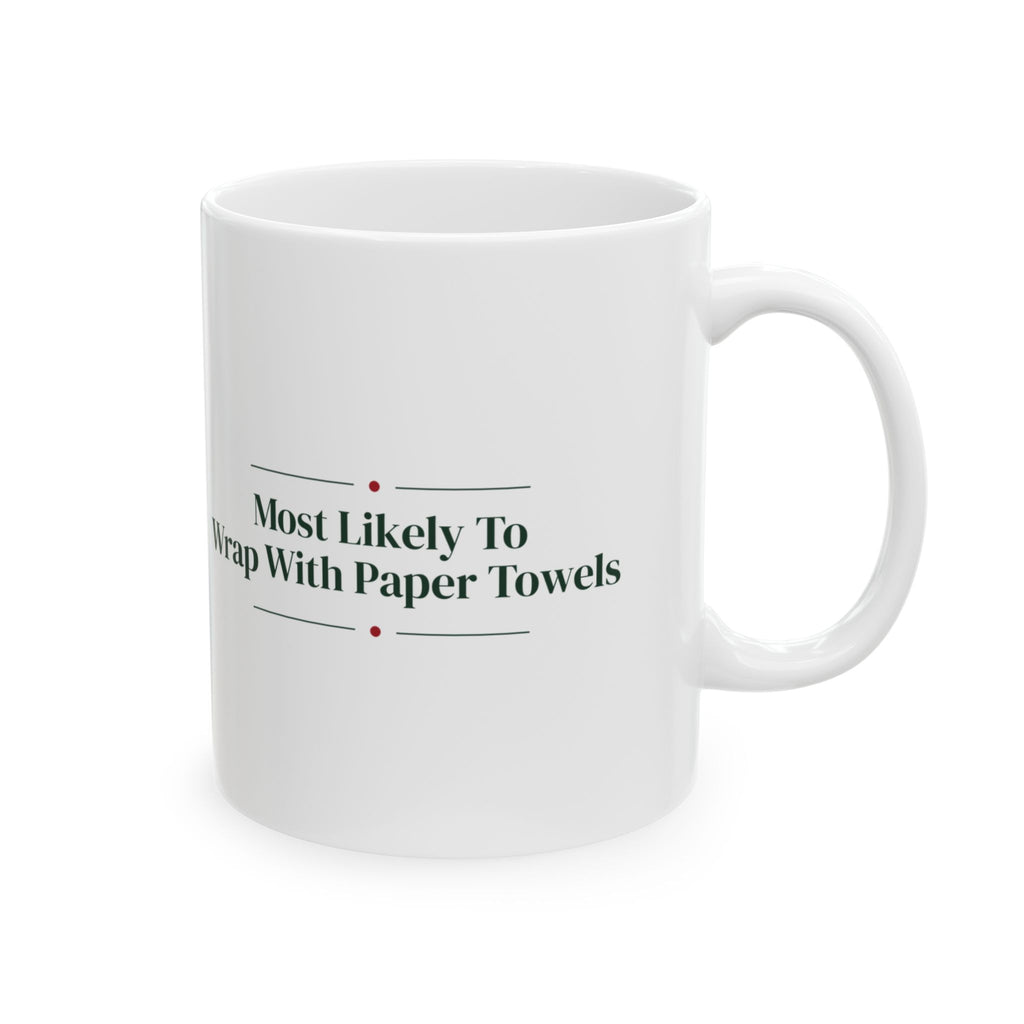 Christmas Coffee Mug Most Likely To Wrap With Paper Towels Family