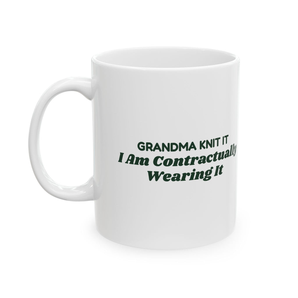 Funny Ugly Sweater Coffee Mug Grandma Knit It Contractually Wearing It