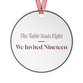 Funny Christmas Ornament The Table Seats Eight We Invited Nineteen