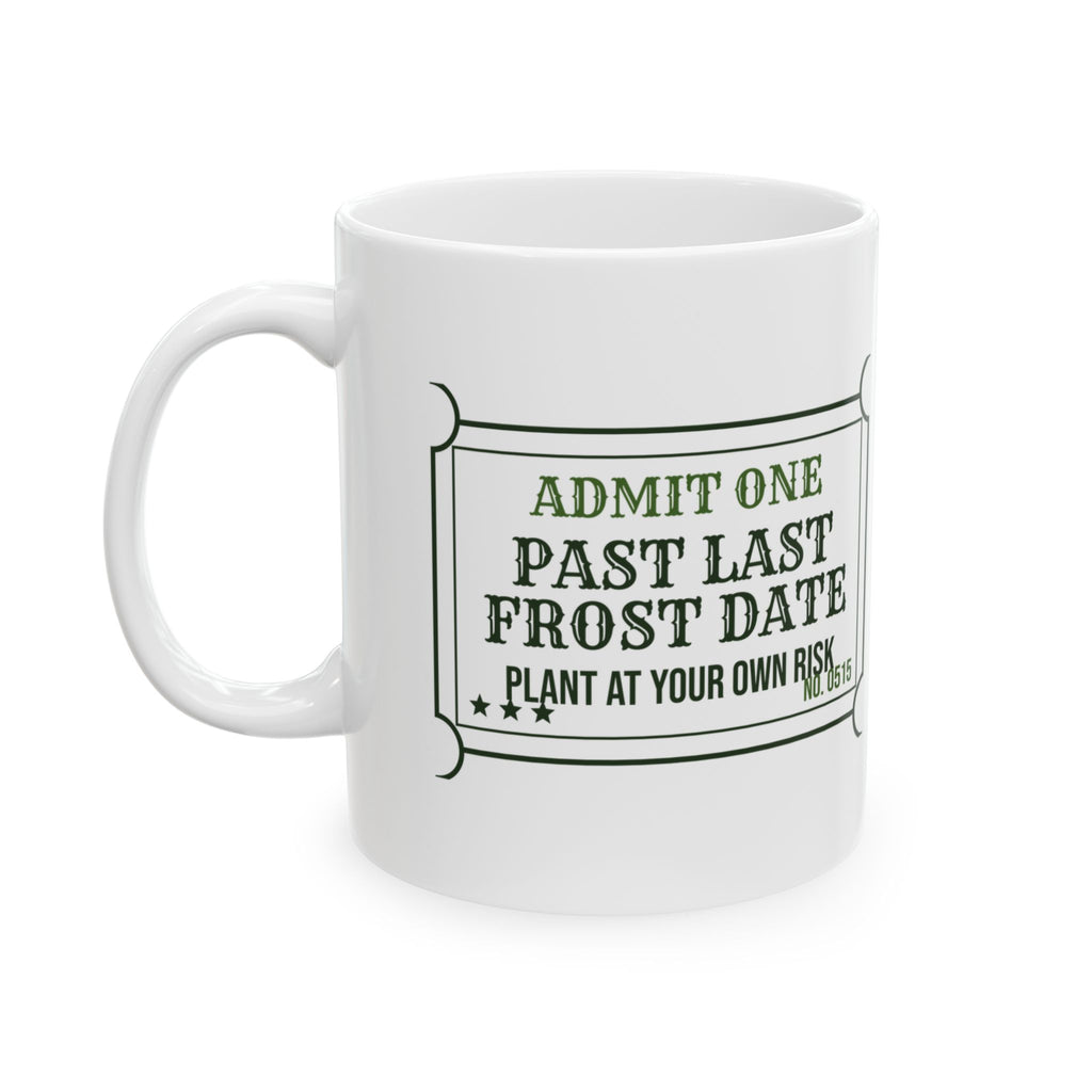 Funny Gardening Coffee Mug Last Frost Date Ticket For Spring Gardeners
