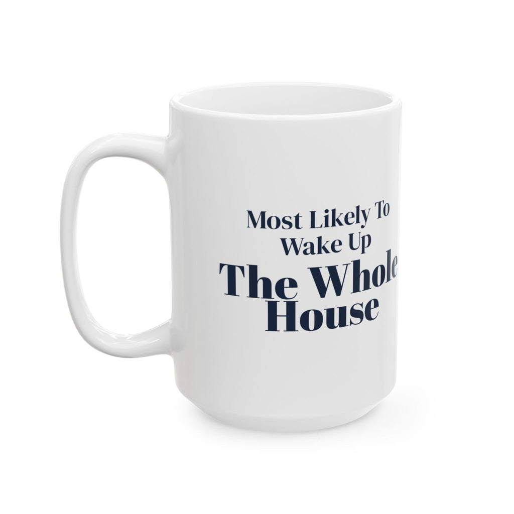 Funny Family Christmas Coffee Mug Most Likely To Wake Up The Whole House