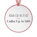 Funny Christmas Ornament Kids Up At 5:02 Coffee Up At 5:03