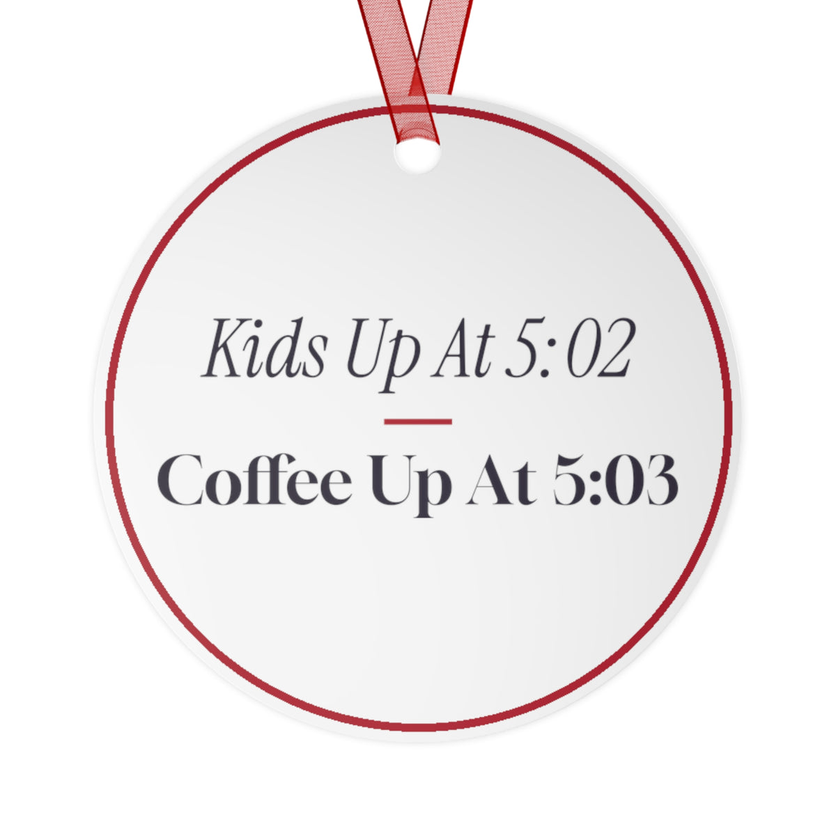 Funny Christmas Ornament Kids Up At 5:02 Coffee Up At 5:03