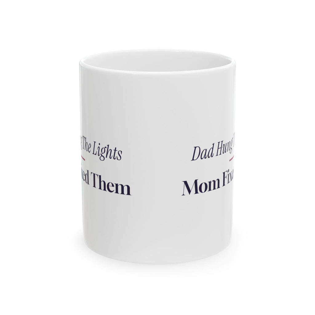 Funny Christmas Coffee Mug Dad Hung The Lights Mom Fixed Them