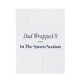 Funny Christmas Dad Throw Blanket Dad Wrapped It In The Sports Section