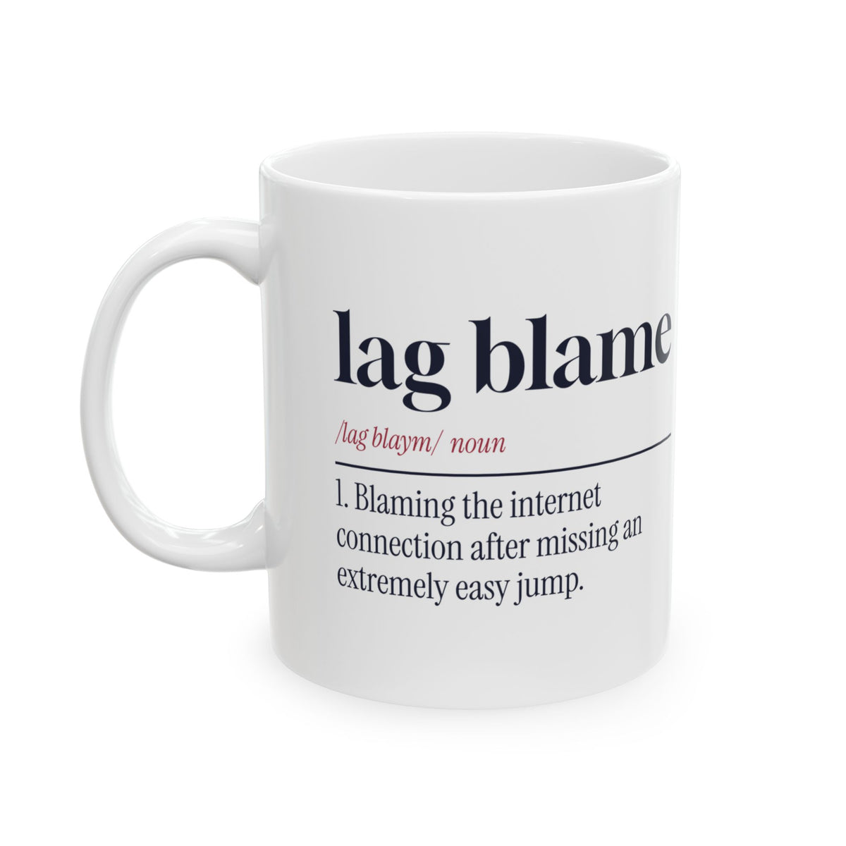 Funny Gamer Mug Lag Blame Missed The Easy Jump Definition For Gamers
