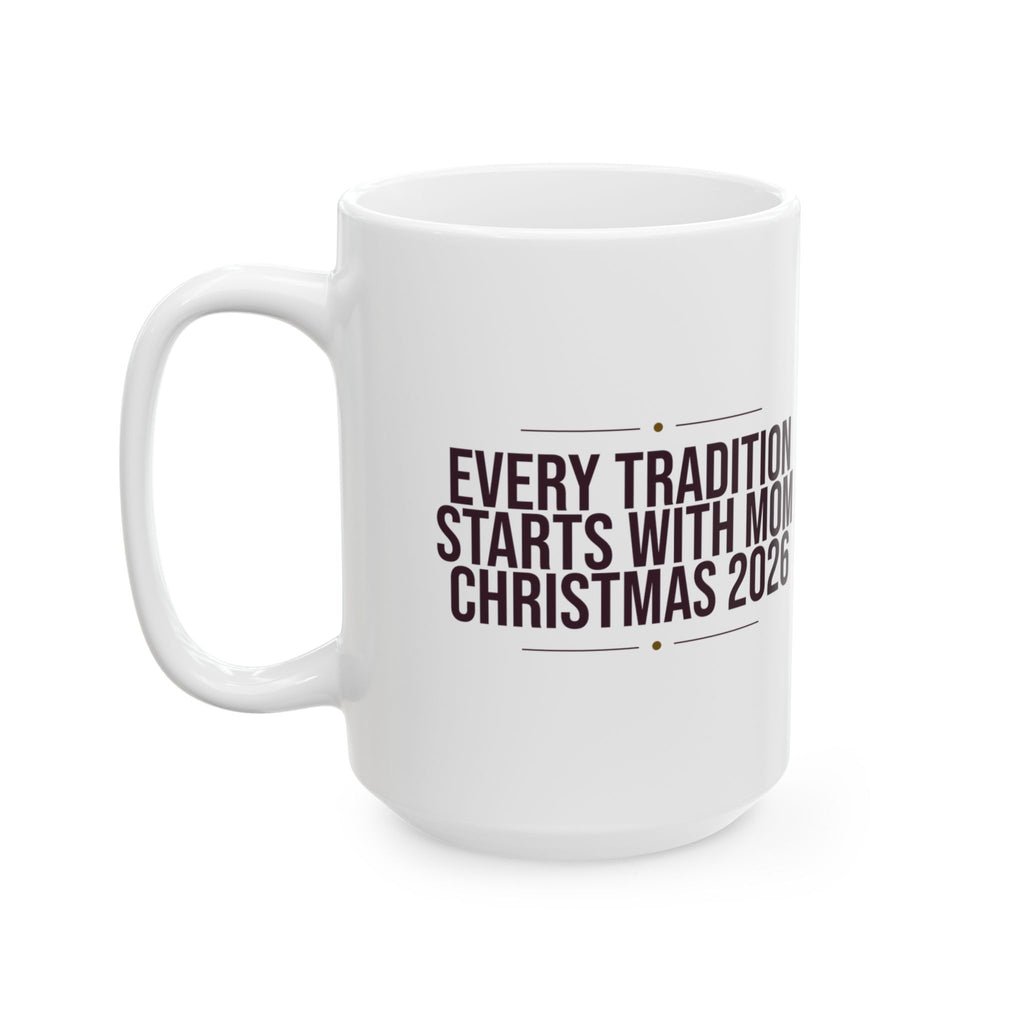 Mom Christmas Coffee Mug Every Tradition Starts With Mom 2026