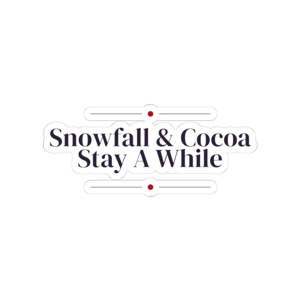 Christmas Cozy Sticker Snowfall And Cocoa Stay A While