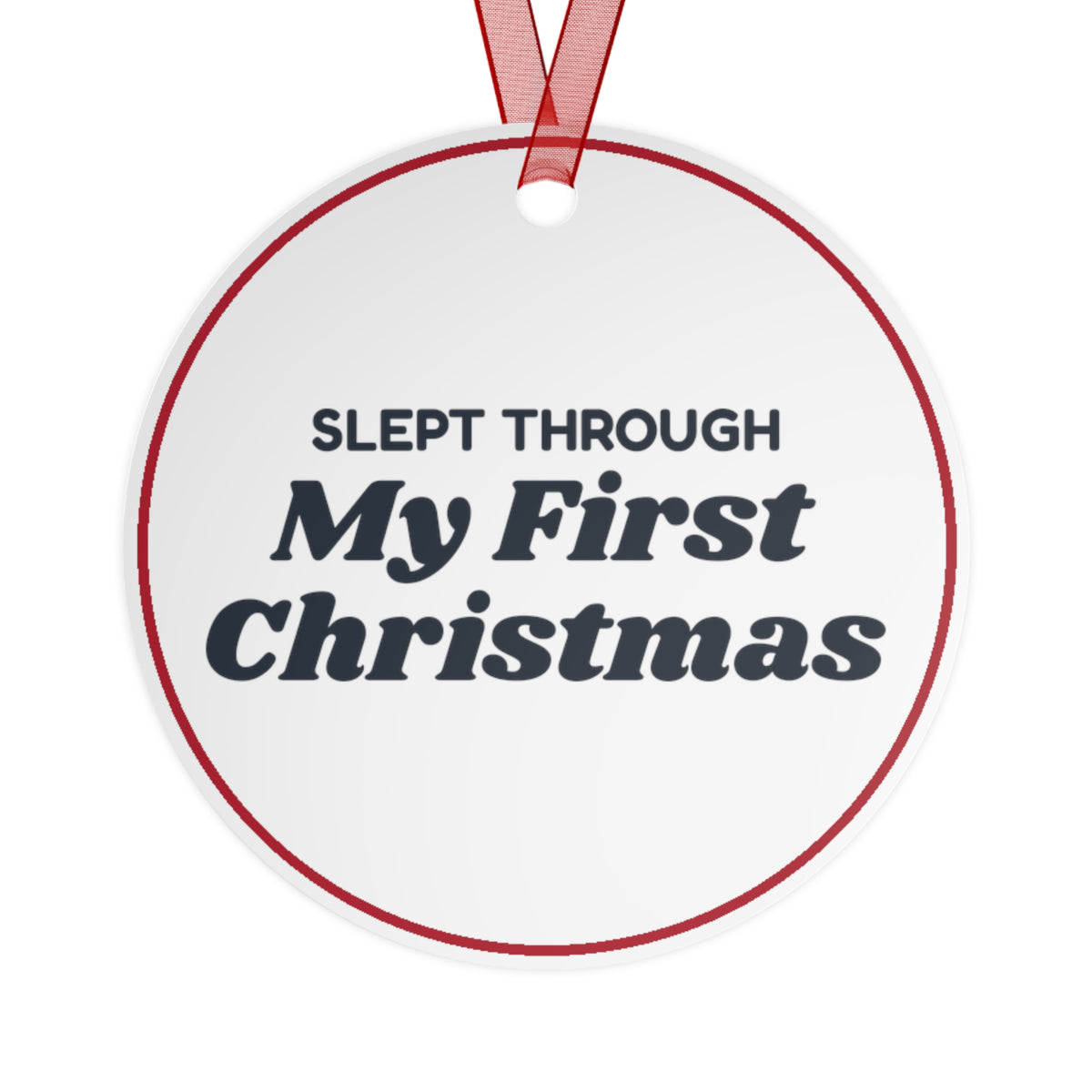 Funny Christmas Ornament Slept Through My First Christmas Baby