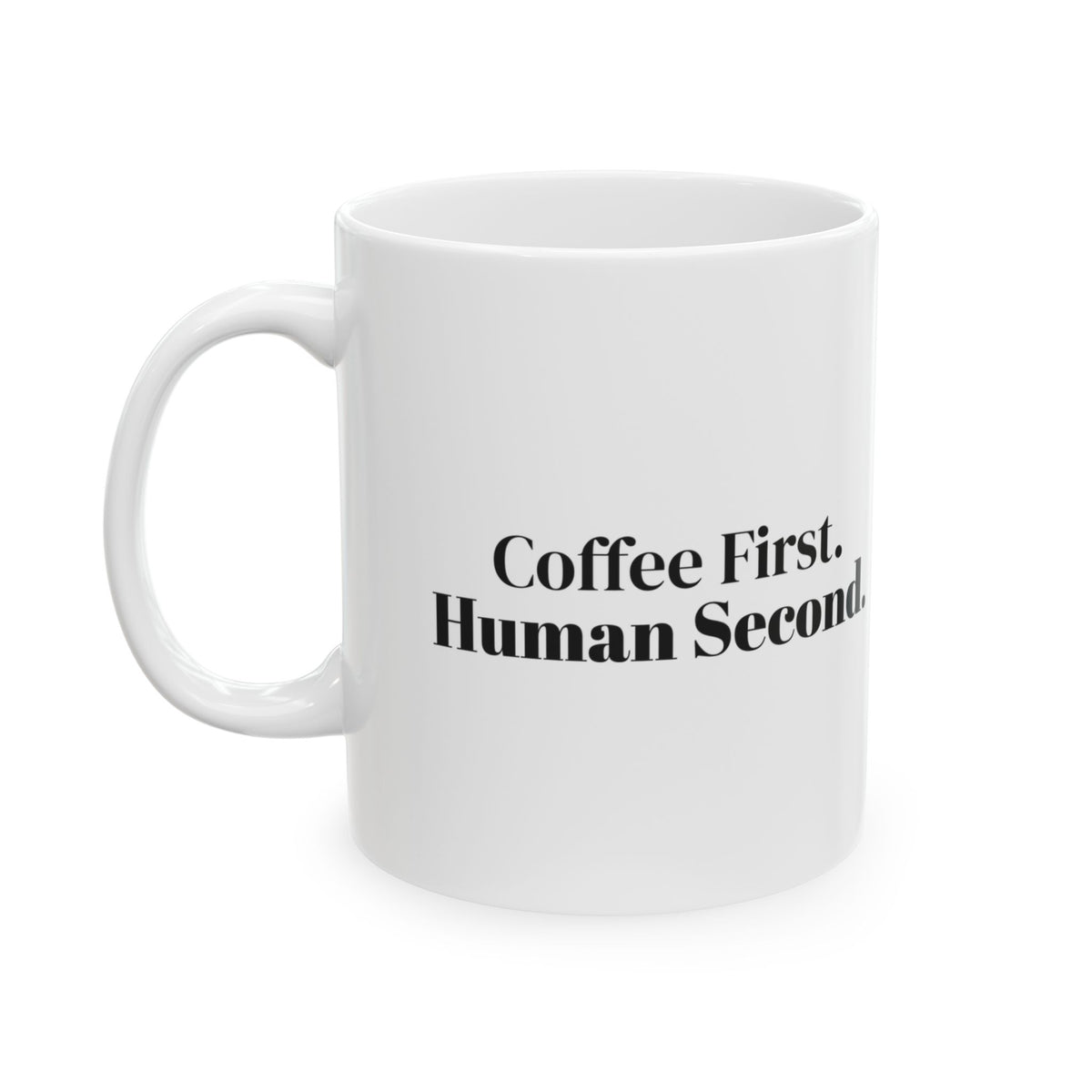 Coffee First Human Second Coffee Mug For Coffee Lovers
