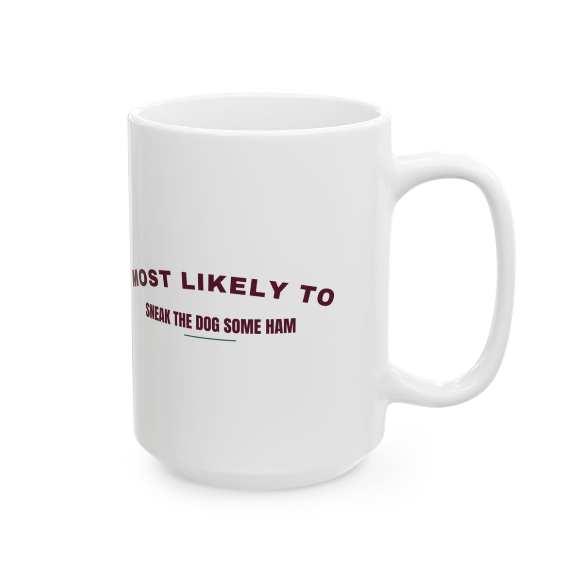 Funny Christmas Coffee Mug Most Likely To Sneak The Dog Some Ham Family