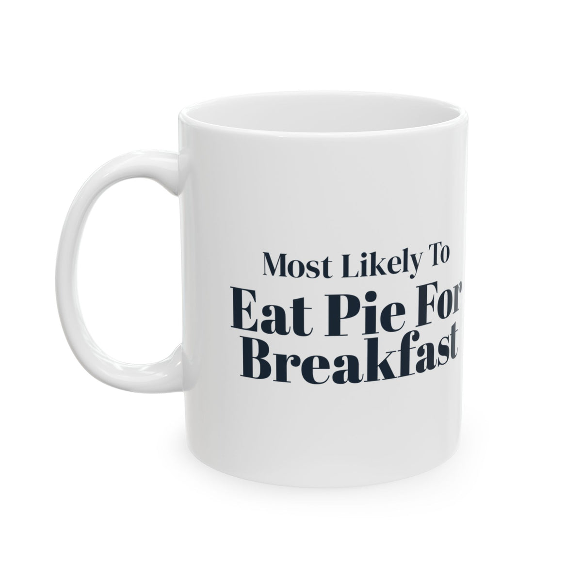 Funny Christmas Family Coffee Mug Most Likely To Eat Pie For Breakfast