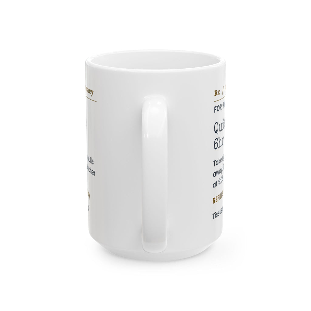 Funny Back To School Coffee Mug Quiet House 6hr Prescription Parents