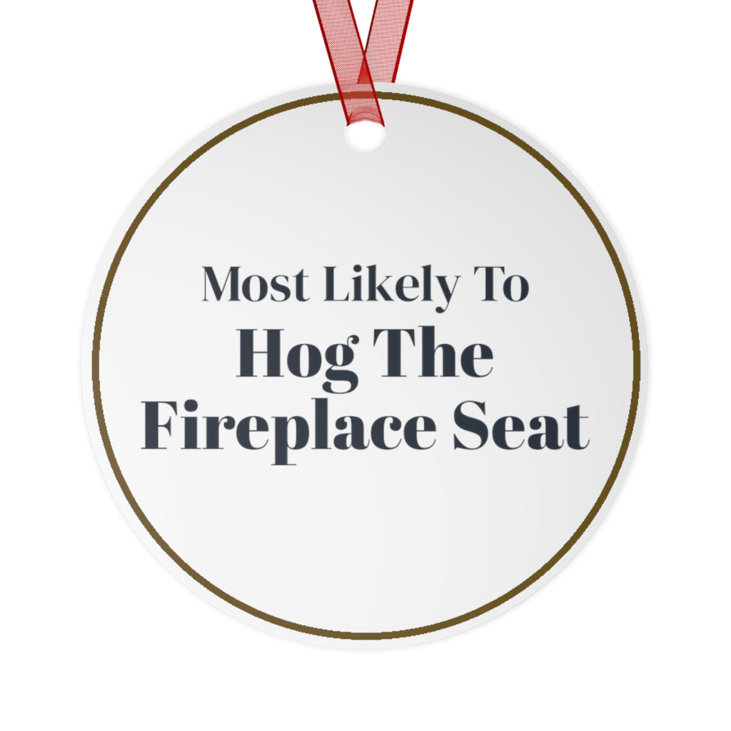 Funny Christmas Ornament Most Likely To Hog The Fireplace Seat