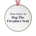 Funny Christmas Ornament Most Likely To Hog The Fireplace Seat