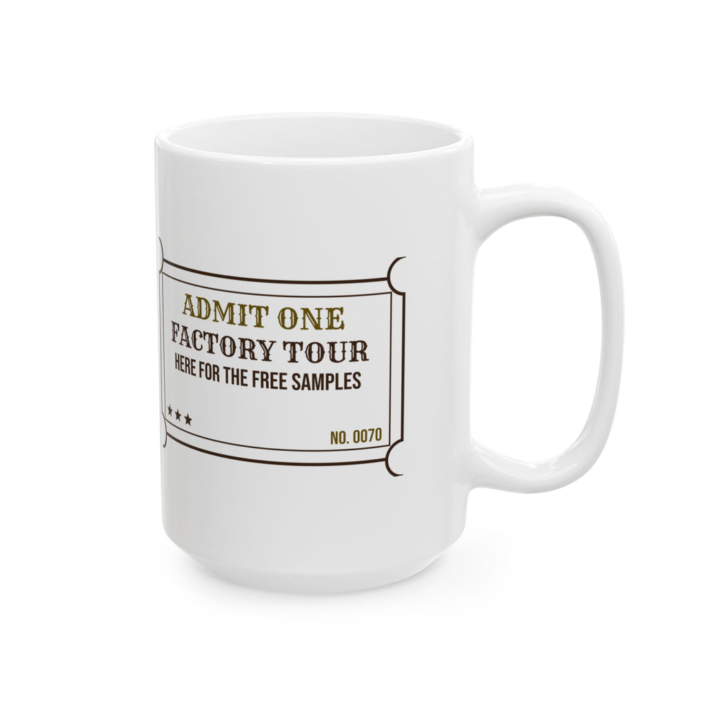 Funny Chocolate Coffee Mug Factory Tour Ticket Here For The Samples
