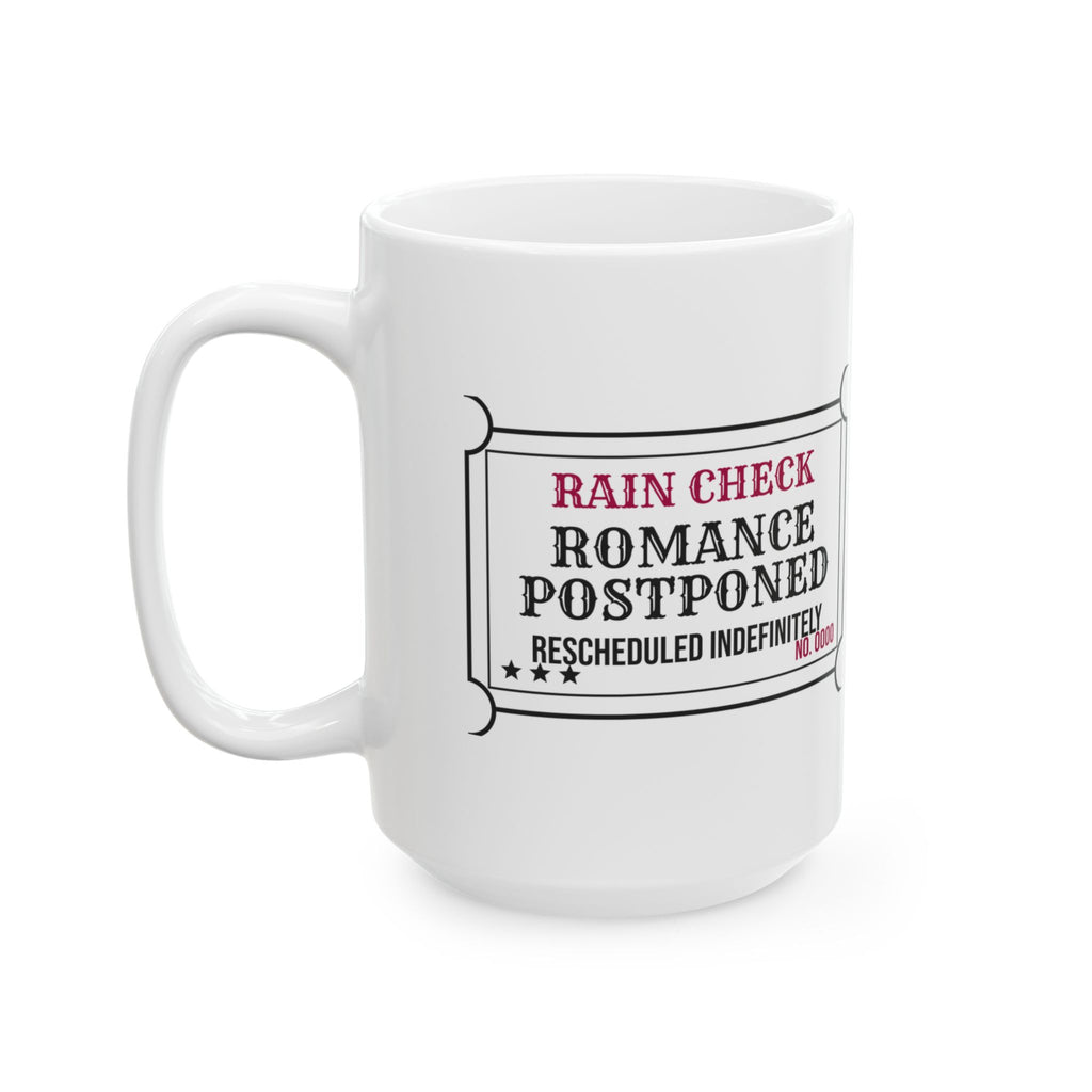 Funny Single Coffee Mug Rain Check Romance Postponed For Her Him