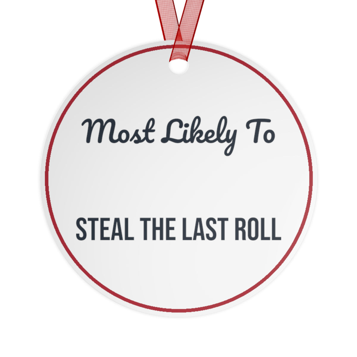 Funny Christmas Ornament Most Likely To Steal The Last Roll