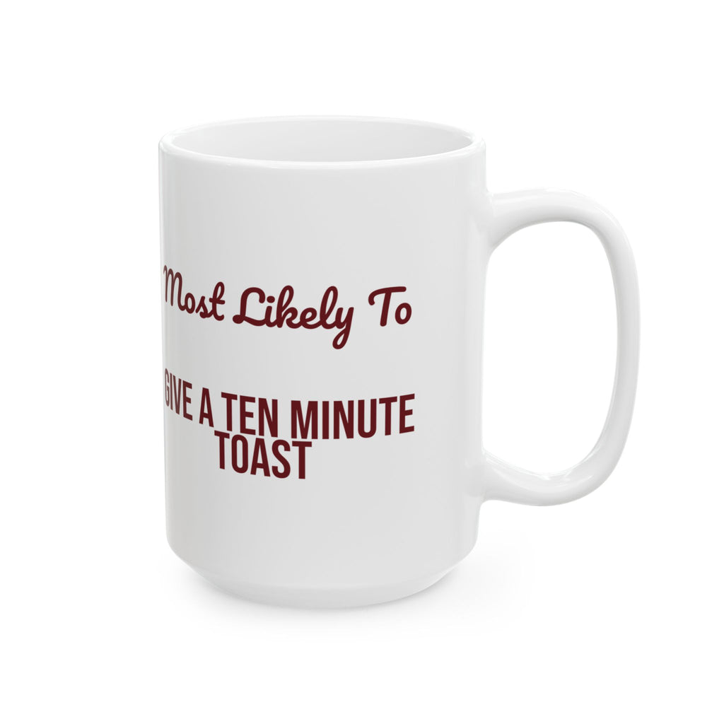 Funny Christmas Coffee Mug Most Likely To Give A Ten Minute Toast Family