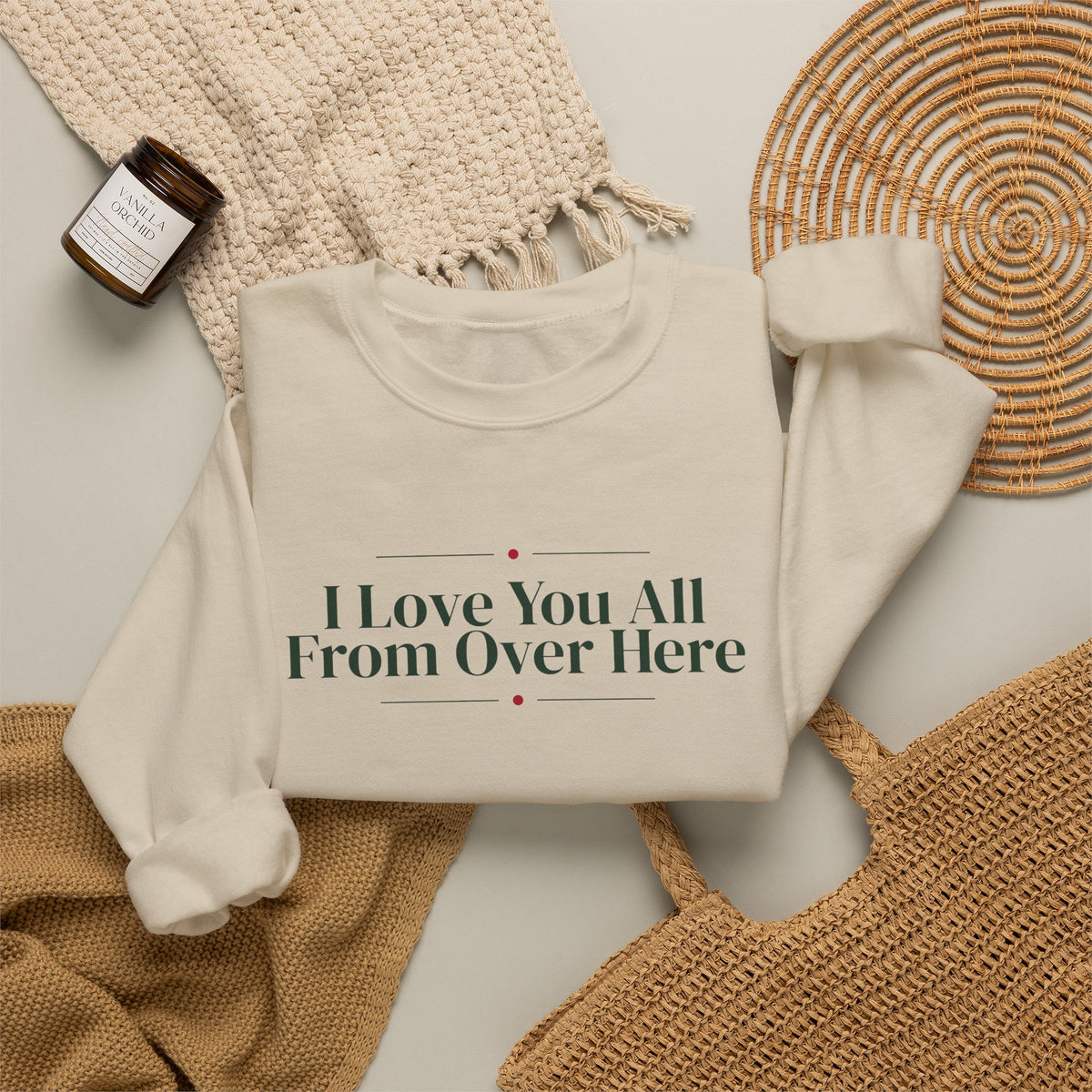 Funny Christmas Introvert Sweatshirt I Love You All From Over Here