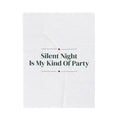 Funny Christmas Throw Blanket Silent Night Is My Kind Of Party