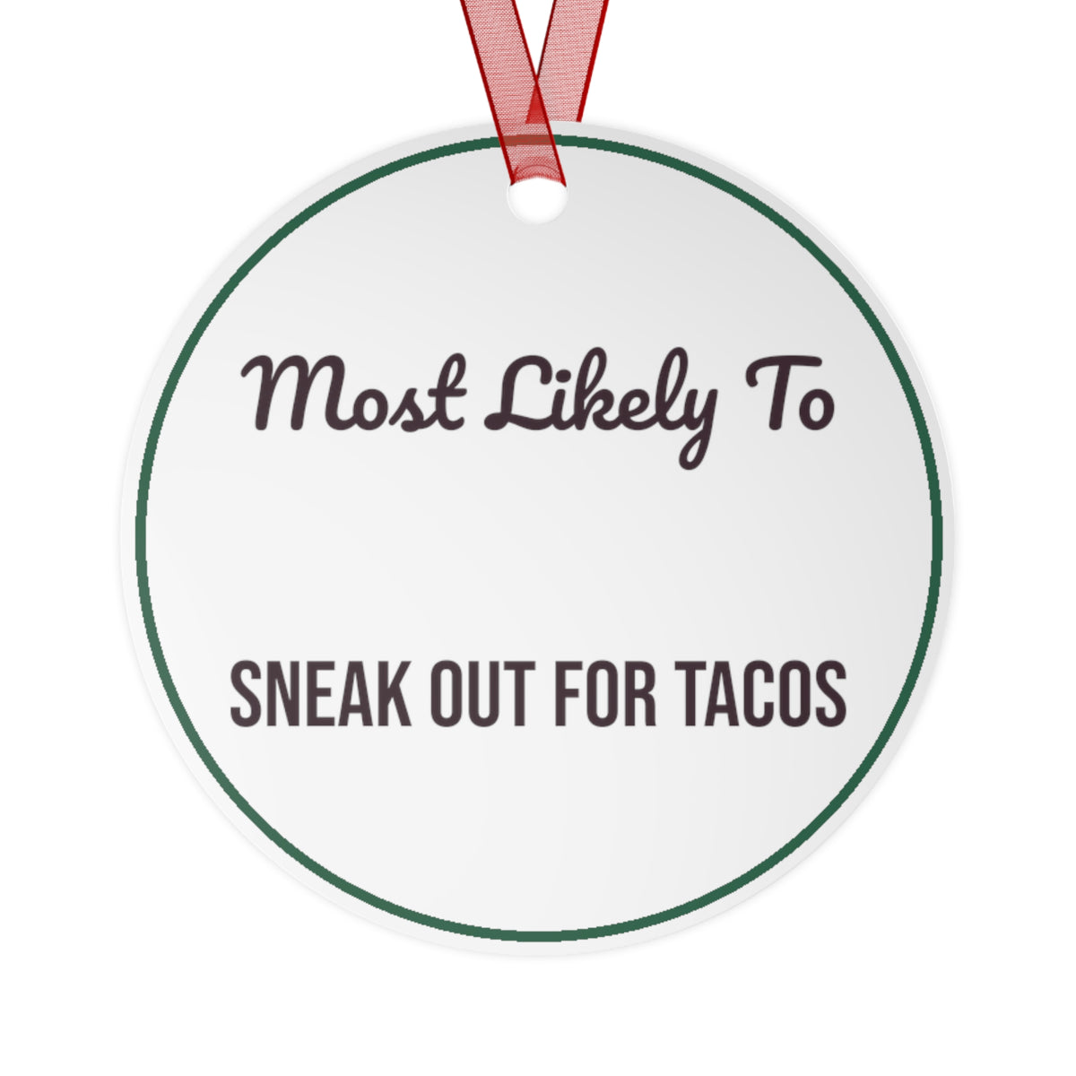 Funny Christmas Ornament Most Likely To Sneak Out For Tacos