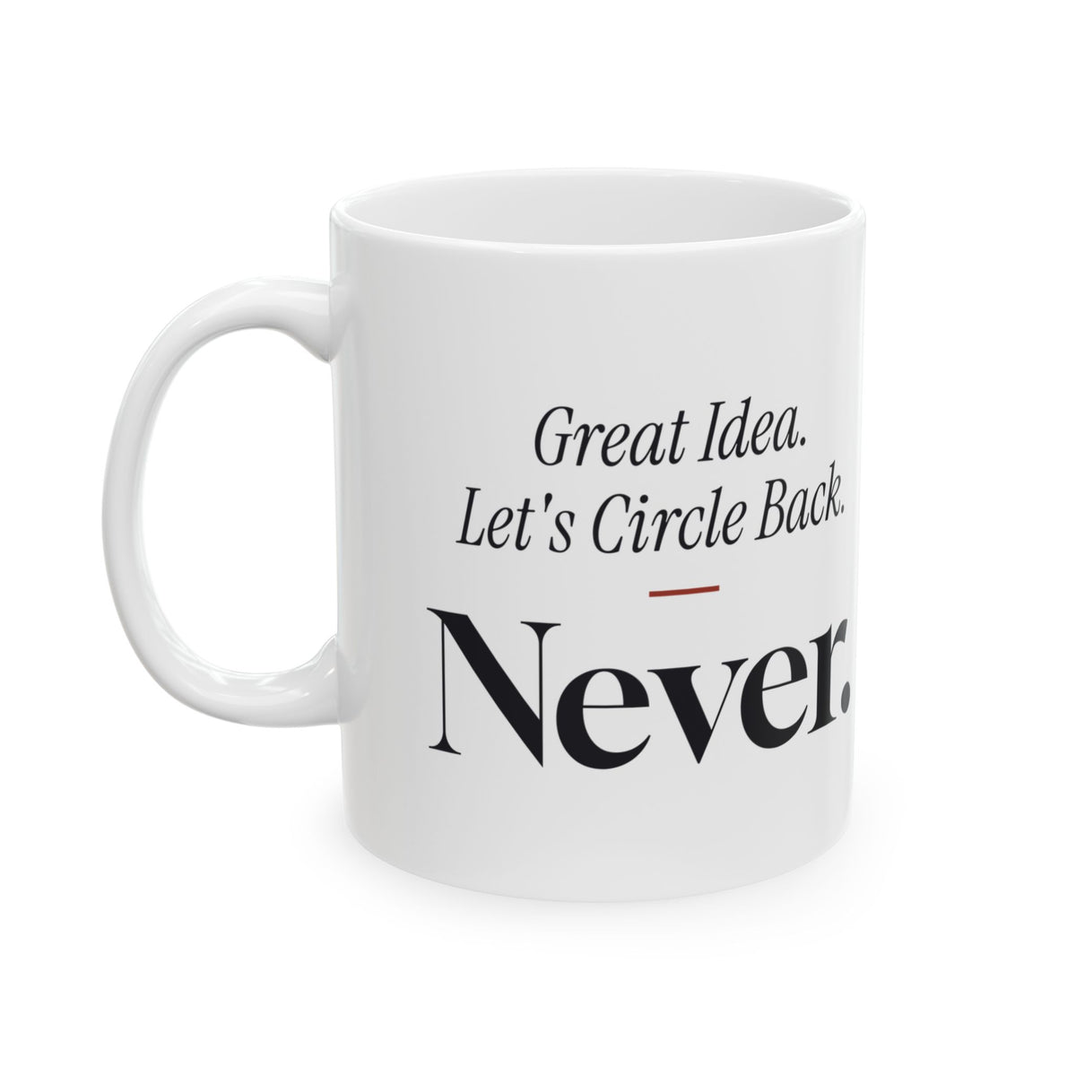 Funny Sarcastic Coffee Mug Great Idea Let's Circle Back For Coworkers