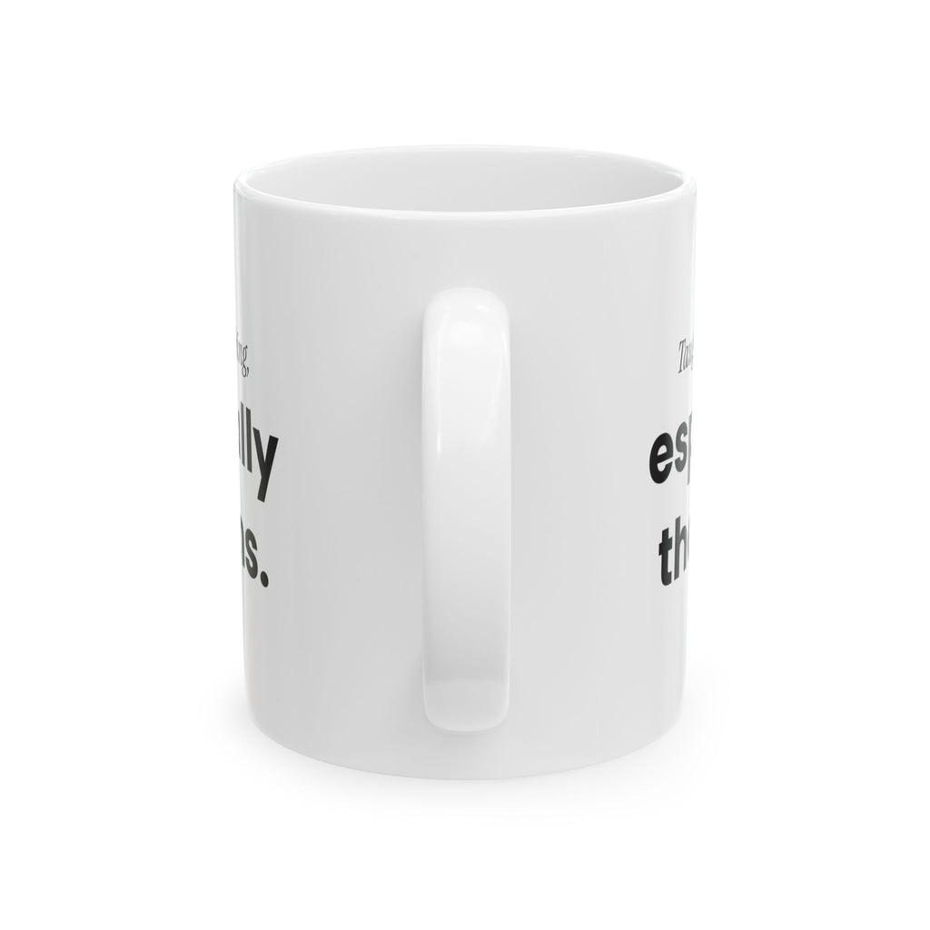 Funny Dad Taught Me Everything Coffee Mug For Dad