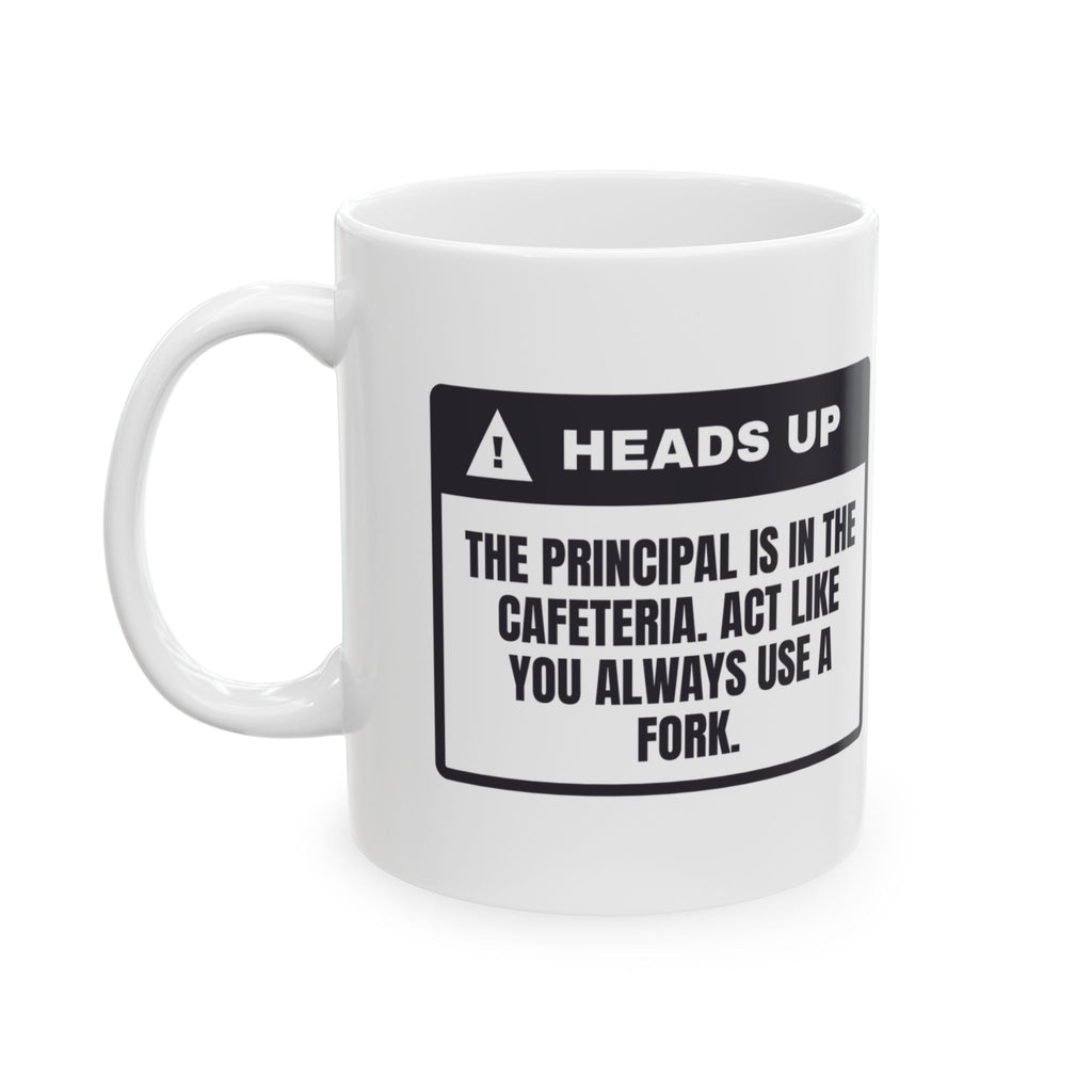 Funny Principal Mug Principal In Cafeteria Use Your Fork