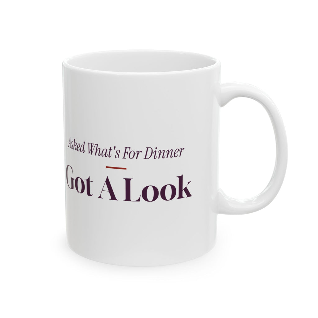 Funny Wife Coffee Mug Asked What's For Dinner Got A Look