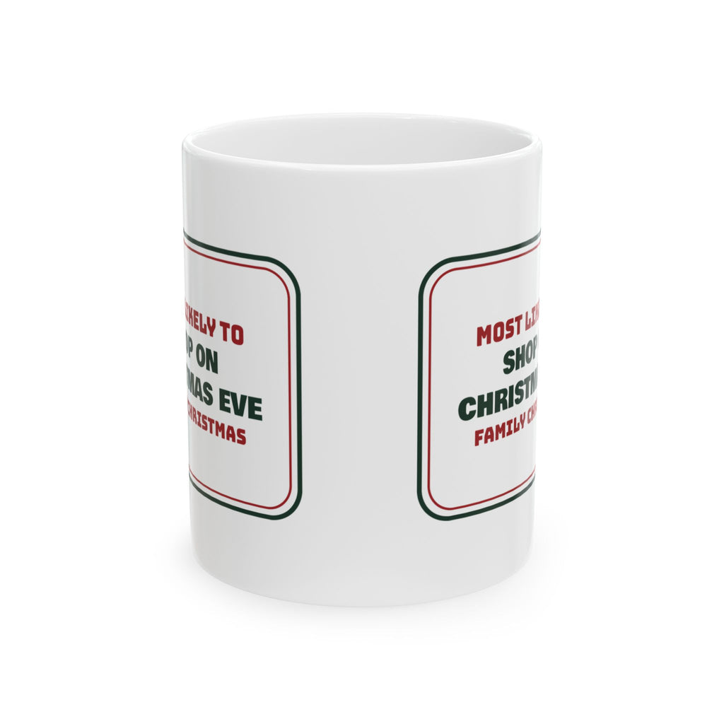 Funny Christmas Coffee Mug Most Likely To Shop On Christmas Eve Family