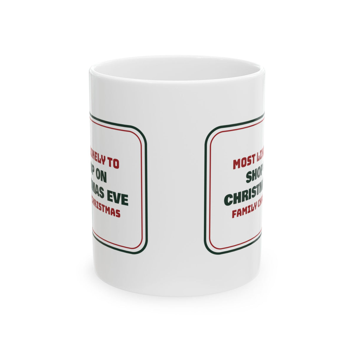 Funny Christmas Coffee Mug Most Likely To Shop On Christmas Eve Family